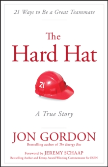 The Hard Hat: 21 Ways to Be a Great Teammate