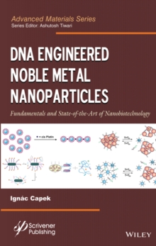 Image for DNA engineered noble metal nanoparticles: fundamentals and state-of-the-art-of nanobiotechnology