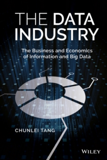 Image for The data industry  : the business and economics of information and big data