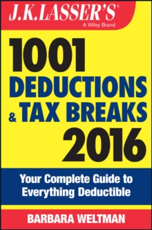 Image for J.K. Lasser's 1001 deductions and tax breaks 2016  : your complete guide to everything deductible