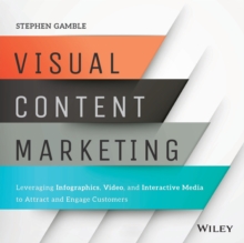 Image for Visual content marketing  : leveraging infographics, video, and interactive media to attract and engage customers