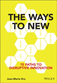 The Ways to New: 15 Paths to Disruptive Innovation