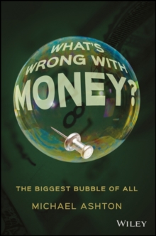 Image for What's wrong with money: the biggest bubble of all