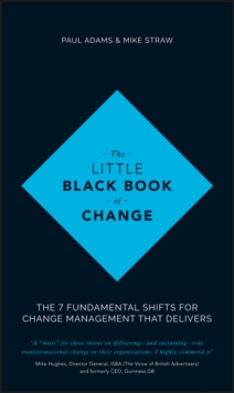 The Little Black Book of Change: The 7 Fundamental Shifts for Change Management that Delivers