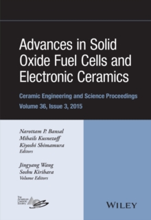 Image for Advances in solid oxide fuel cells and electronic ceramics: a collection of papers presented at the 39th International Conference on Advanced Ceramics and Composites, January 25-30, 2015, Daytona Beach, Florida