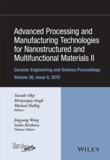 Image for Advanced processing and manufacturing technologies for nanostructured and multifunctional materials II: a collection of papers presented at the 39th International Conference on Advanced Ceramics and Composites, January 25-30, 2015, Daytona Beach, Florida