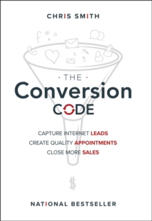 Image for The Conversion Code – Capture Internet Leads, Create Quality Appointments, Close More Sales