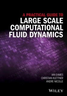 Image for A Practical Guide to Large Scale Computational Fluid Dynamics