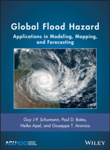 Image for Global flood hazard  : applications in modeling, mapping and forecasting