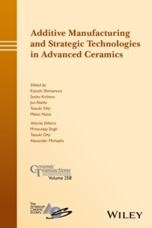 Image for Additive Manufacturing and Strategic Technologies in Advanced Ceramics: Ceramic Transactions, Volume 258