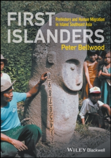 Image for First islanders  : prehistory and human migration in Island Southeast Asia
