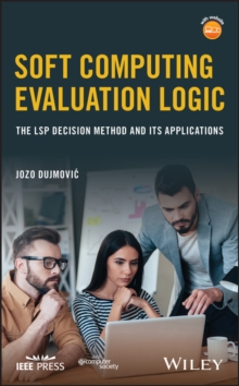 Image for Soft computing evaluation logic  : the LSP decision method and its applications