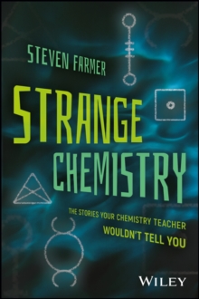 Image for Strange chemistry  : the stories your chemistry teacher wouldn't tell you