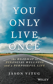 You Only Live Once: The Roadmap to Financial Wellness and a Purposeful Life