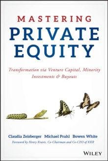 Image for Mastering private equity  : growth via venture capital, minority investments & buyouts