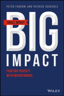 Image for Small money big impact  : fighting poverty with microfinance