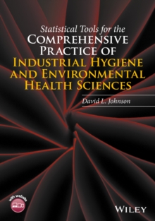Image for Statistical tools for the comprehensive practice of industrial hygiene and environmental health sciences