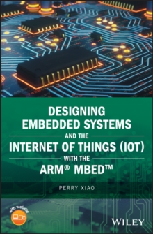 Image for Designing embedded systems and the internet of things (IoT) with the ARM mbed