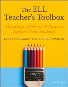 Image for The ELL teacher's toolbox: hundreds of practical ideas to support your students