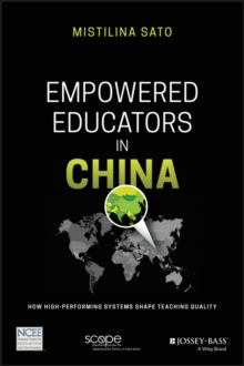 Image for Empowered Educators in China: How High-Performing Systems Shape Teaching Quality