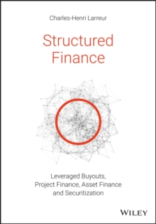 Structured Finance: Leveraged Buyouts, Project Finance, Asset Finance and Securitization