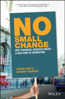 Image for No small change: why financial services needs a new kind of marketing