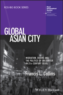 Image for Global Asian City - Migration, Desire and the Politics of Encounter in 21st Century Seoul