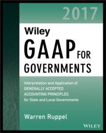 Image for Wiley GAAP for Governments 2017 - Interpretation and Application of Generally Accepted Accounting Principles for State and Local Governments