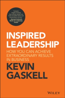 Image for Inspired leadership  : how you can achieve extraordinary results in business