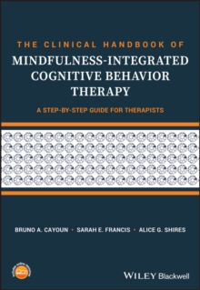 The Clinical Handbook of Mindfulness-integrated Cognitive Behavior Therapy: A Step-by-Step Guide for Therapists