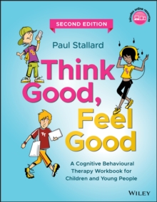 Image for Think good, feel good  : a cognitive behavioural therapy workbook for children and young people