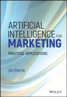 Artificial Intelligence for Marketing: Practical Applications