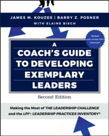 Image for A coach's guide to developing exemplary leaders: making the most of the leadership challenge and the leadership practices inventory (LPI)