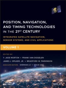 Image for Position, navigation, and timing technologies in the 21st century  : integrated satellite navigation, sensor systems, and civil applicationsVolume 1