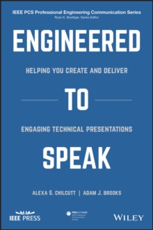 Image for Engineered to Speak: Helping You Create and Deliver Engaging Technical Presentations