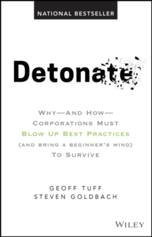 Image for Detonate: why - and how - corporations must blow up best practices (and bring a beginner's mind) to survive