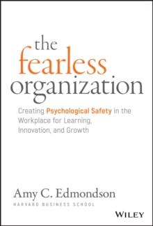 Image for The fearless organization  : creating psychological safety in the workplace for learning, innovation, and growth