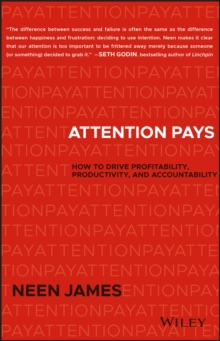 Attention Pays: How to Drive Profitability, Productivity, and Accountability