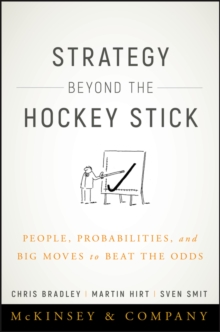 Strategy Beyond the Hockey Stick: People, Probabilities, and Big Moves to Beat the Odds