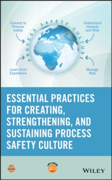 Image for Essential Practices for Creating, Strengthening, and Sustaining Process Safety Culture