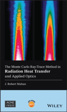 Image for The Monte Carlo Ray-Trace Method in Radiation Heat Transfer and Applied Optics