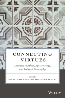 Image for Connecting virtues: advances in ethics, epistemology, and political philosophy