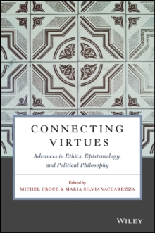 Image for Connecting Virtues: Advances in Ethics, Epistemology, and Political Philosophy