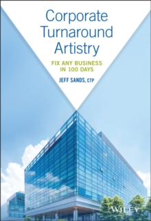 Corporate Turnaround Artistry: Fix Any Business in 100 Days