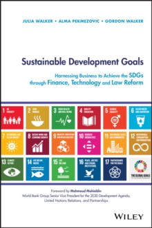Image for Sustainable development goals: harnessing business to achieve the SDGs through finance, technology and law reform