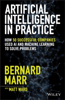 Image for Artificial intelligence in practice: how 50 successful companies used artificial intelligence to solve problems