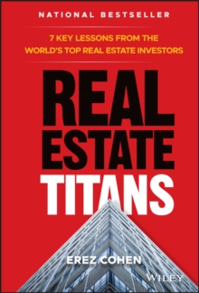 Real Estate Titans: 7 Key Lessons from the World’s Top Real Estate Investors