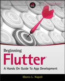 Beginning Flutter: A Hands On Guide to App Development