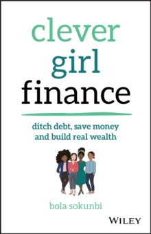 Clever Girl Finance: Ditch Debt, Save Money and Build Real Wealth