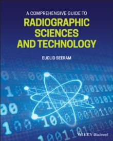 Comprehensive Guide to Radiographic Sciences and Technology
